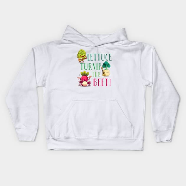 Lettuce Turnip The Beet Kids Hoodie by entwithanaxe